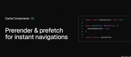 Next.js 16新缓存模型搭配增量预获取技术，加快页面切换速度
