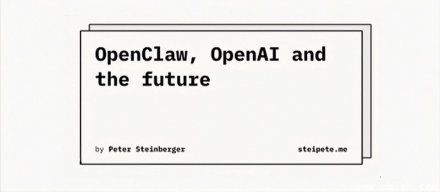OpenClaw创始人Peter Steinberger加入OpenAI，OpenClaw将转型为开源基金会的项目运营