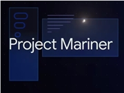 谷歌终止网页代理项目Project Mariner，调整AI战略方向
